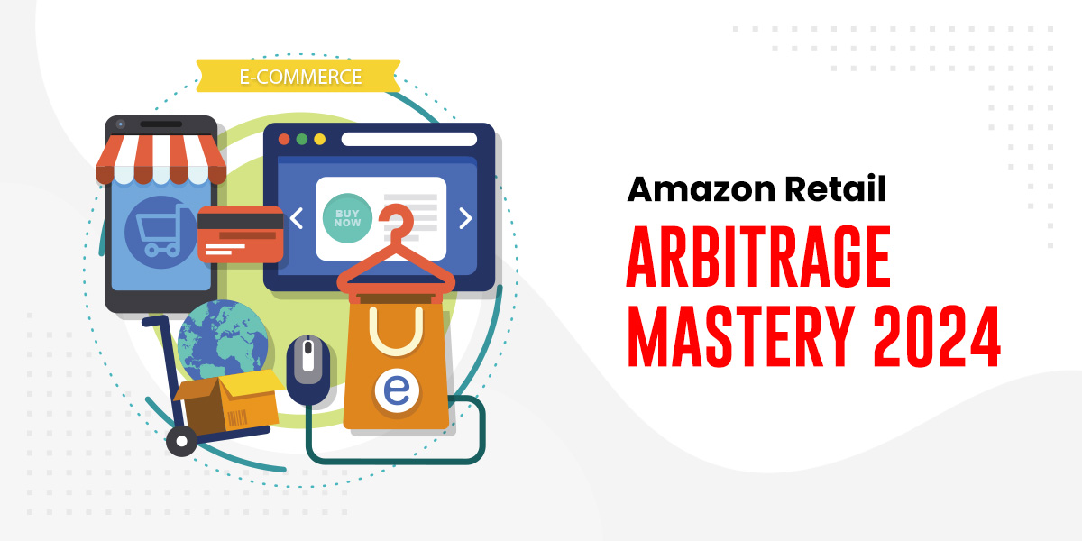 Retail Arbitrage on Amazon 2024 - Expert Strategies and Tips